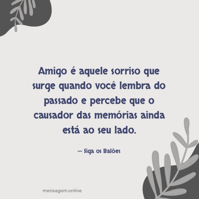 Amigo é aquele sorriso que surge