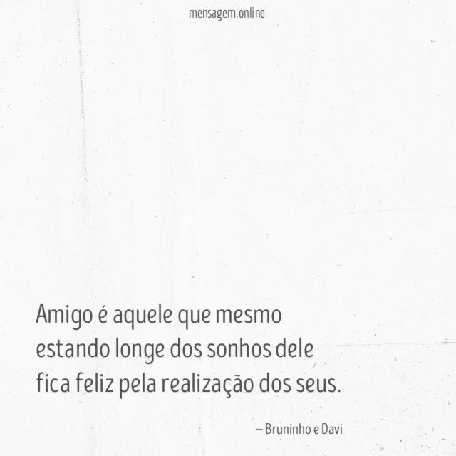 Amigo é aquele que mesmo estando