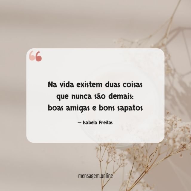 Na vida existem duas coisas