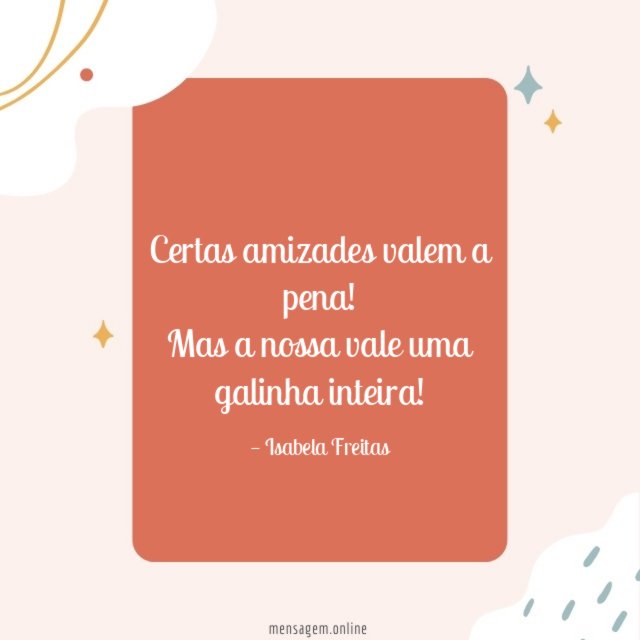 Certas amizades valem