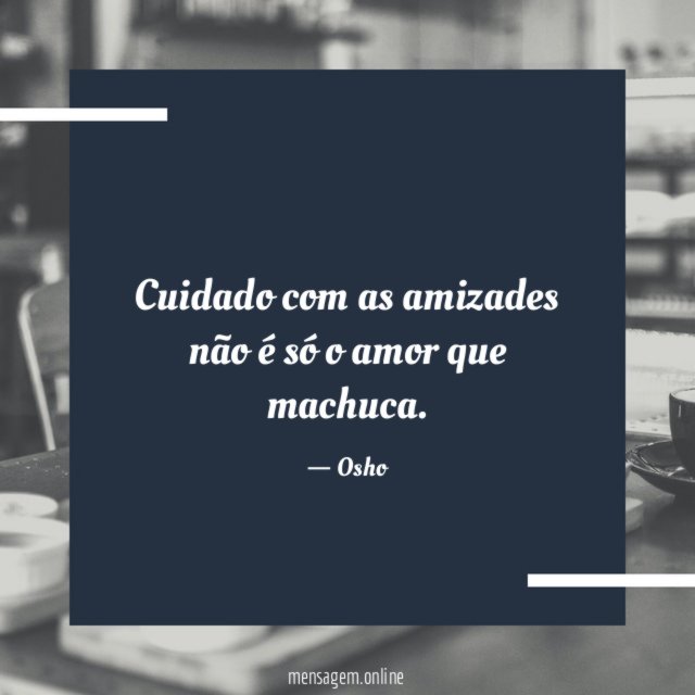Cuidado com as amizades