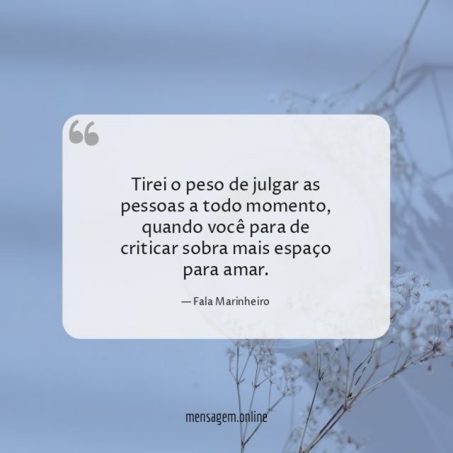 Tirei o peso de julgar as pessoas