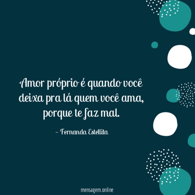 Amor próprio é quando você deixa