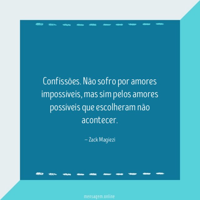 Não sofro por amores impossíveis