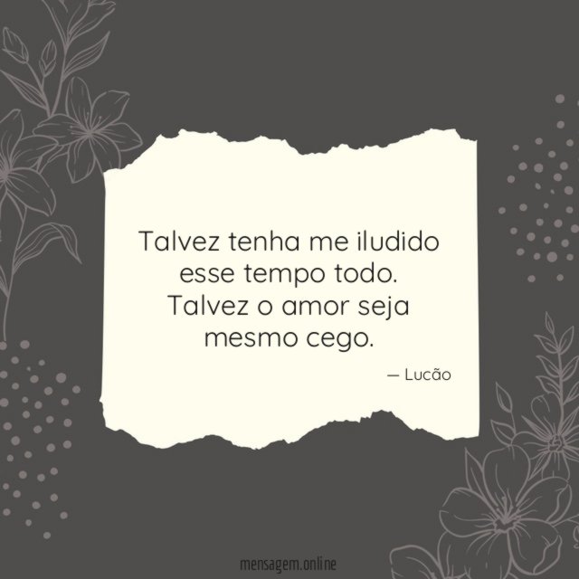 Talvez tenha me iludido