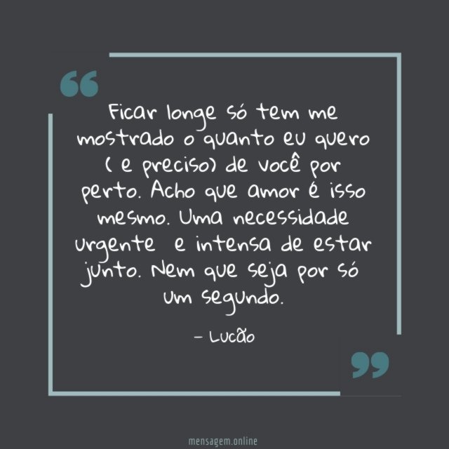 Ficar longe só tem me mostrado