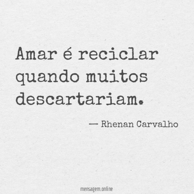 Amar é reciclar quando