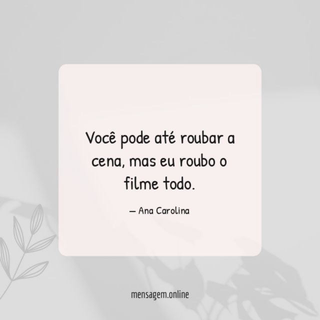 Você pode até roubar a cena