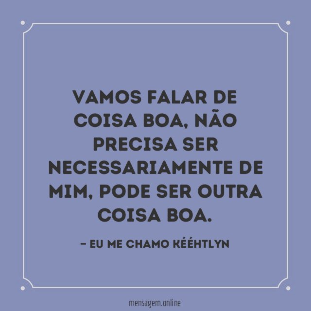 Vamos falar de coisa boa