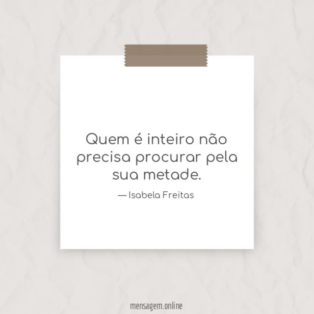 Quem é inteiro não precisa