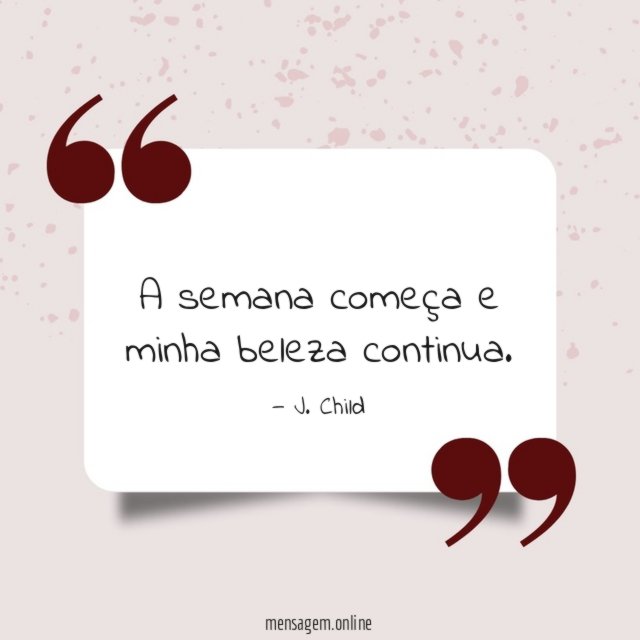 A semana começa e
