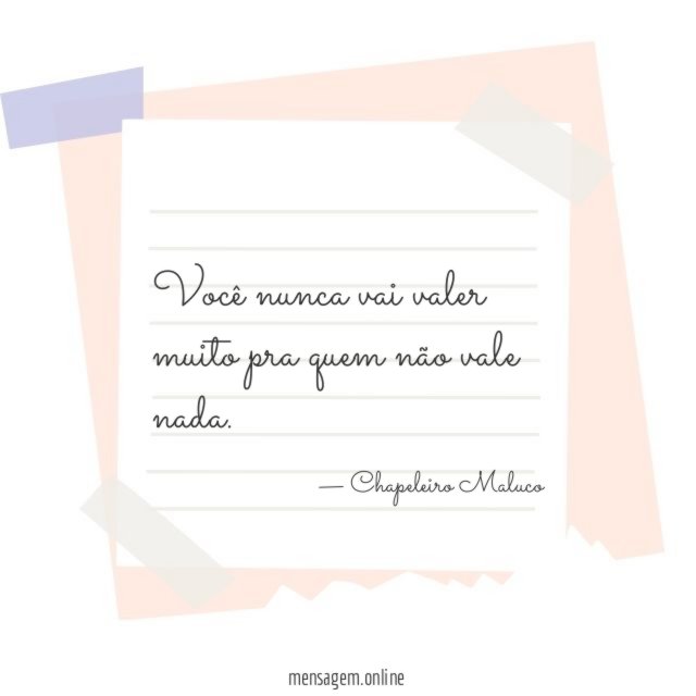 Você nunca vai valer