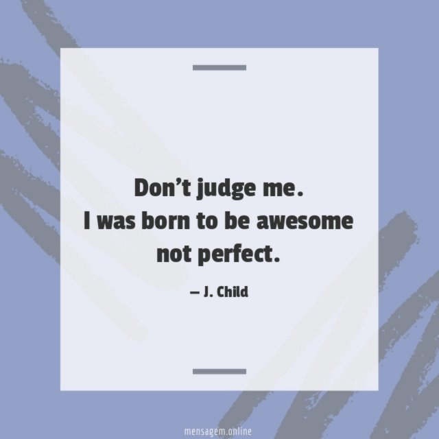 Don’t judge me