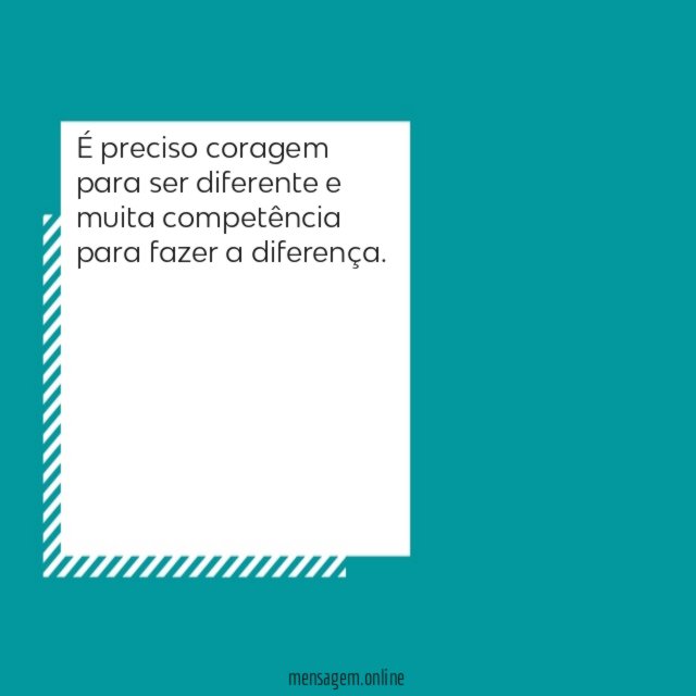 É preciso coragem