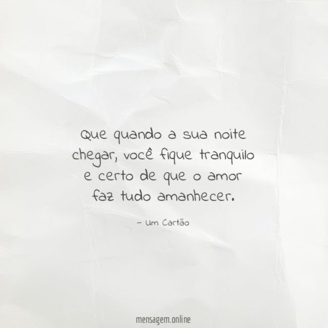 Que quando a sua noite chegar