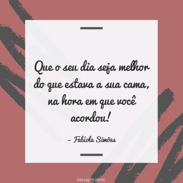 Que o seu dia seja melhor