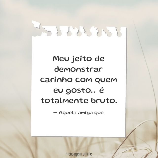 Meu jeito de demonstrar carinho
