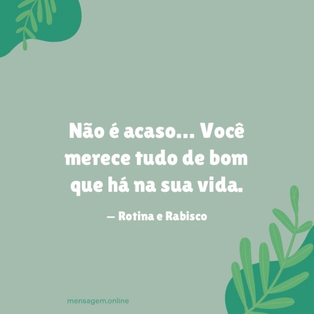 Você merece tudo de bom