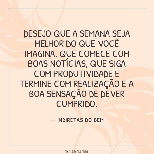 Desejo que a semana seja melhor