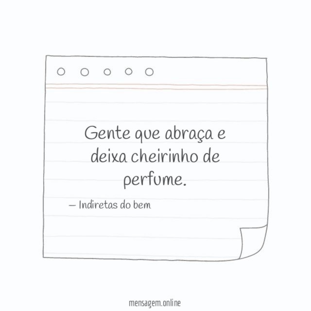 Abraça e deixa cheirinho