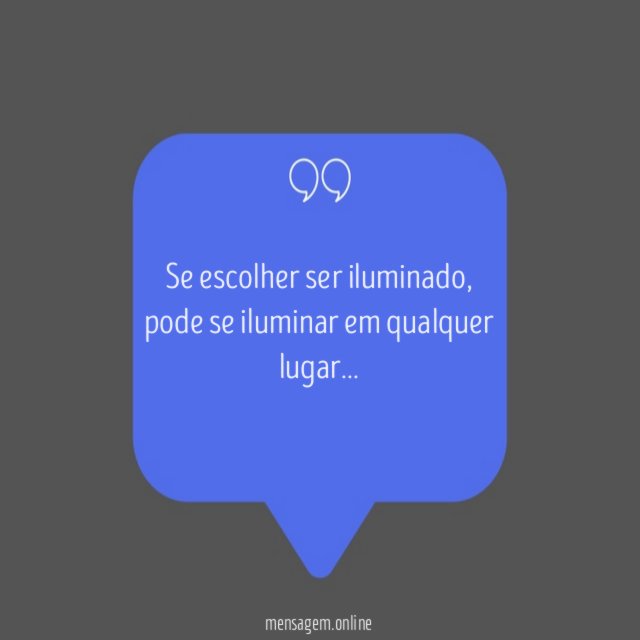 Se escolher ser iluminado