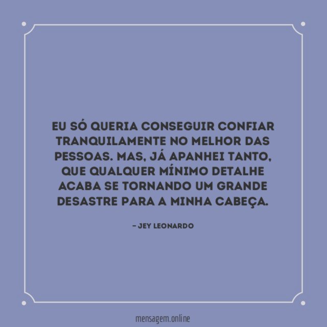 Eu só queria conseguir confiar tranquilamente