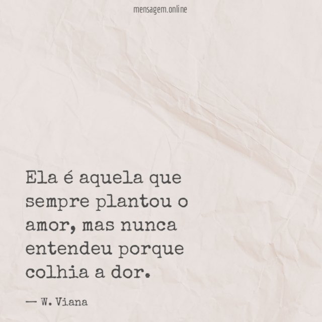 Sempre plantou o amor