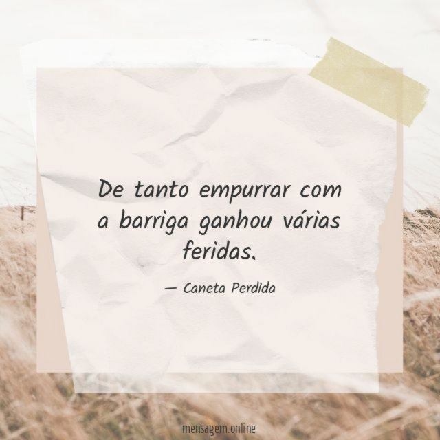 De tanto empurrar com a barriga
