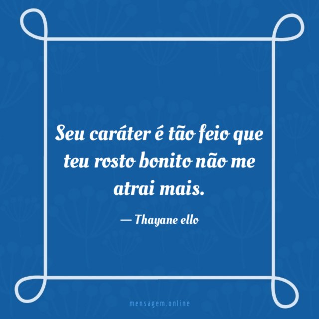 Seu caráter é tão feio