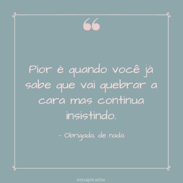 Pior é quando você já sabe