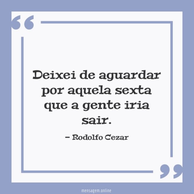 Deixei de aguardar por aquela