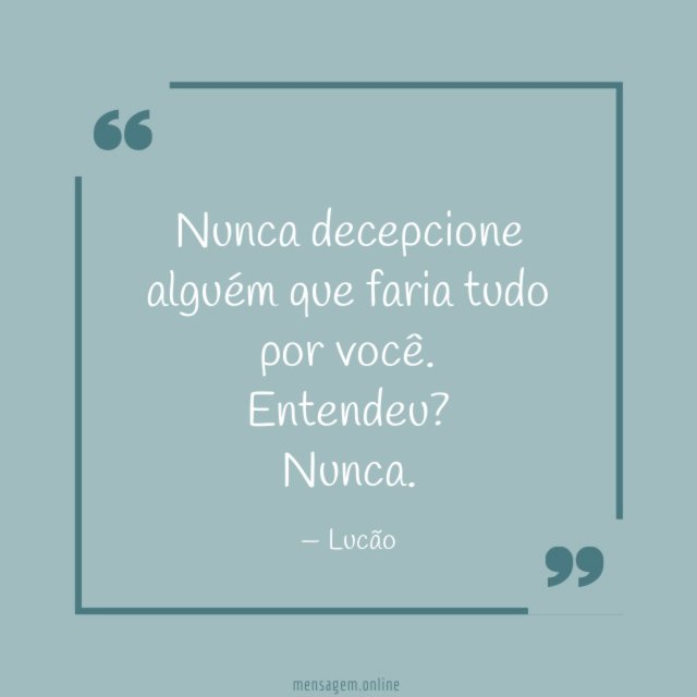 Nunca decepcione alguém