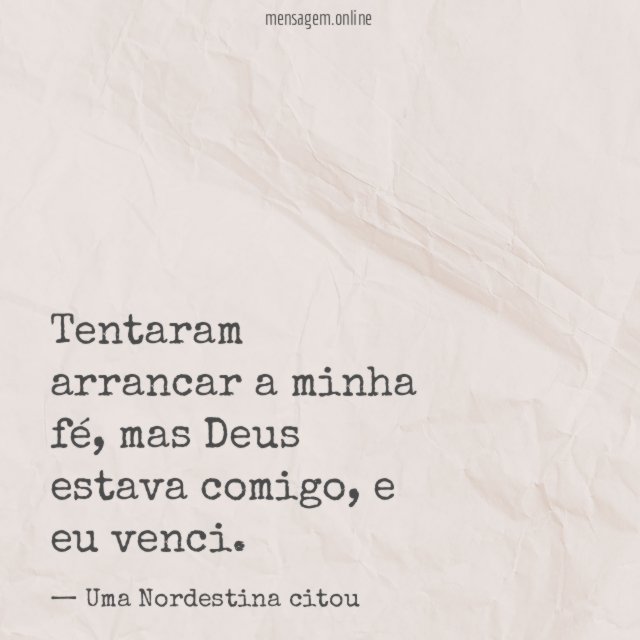 Tentaram arrancar a minha fé