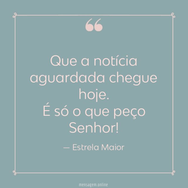 Que a notícia aguardada