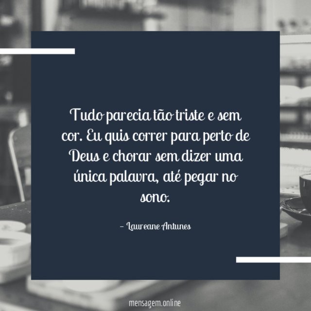 Tudo parecia tão triste e sem cor