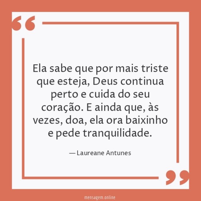 Ela sabe que por mais triste que esteja