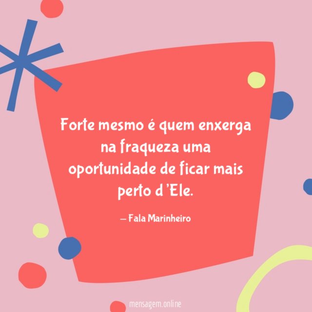 Forte mesmo é quem enxerga