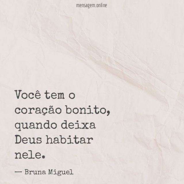 Você tem o coração bonito