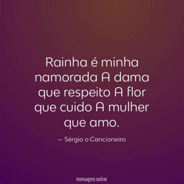 Rainha é minha namorada A dama que respeito A flor