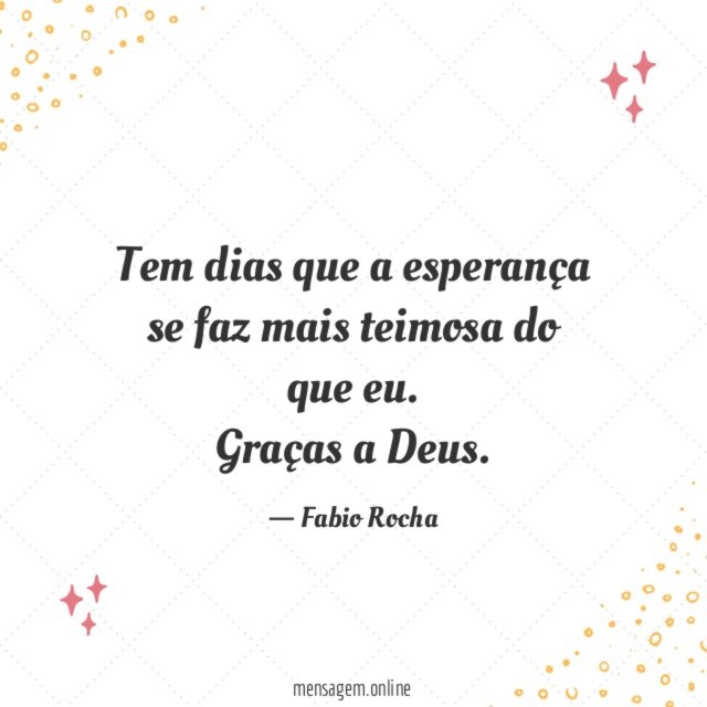 Tem dias que a esperança se faz