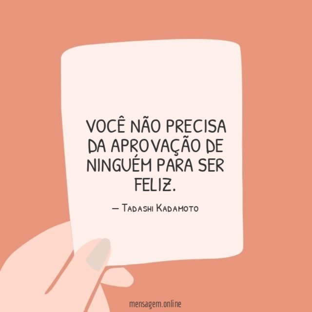 Aprovação de ninguém para ser feliz