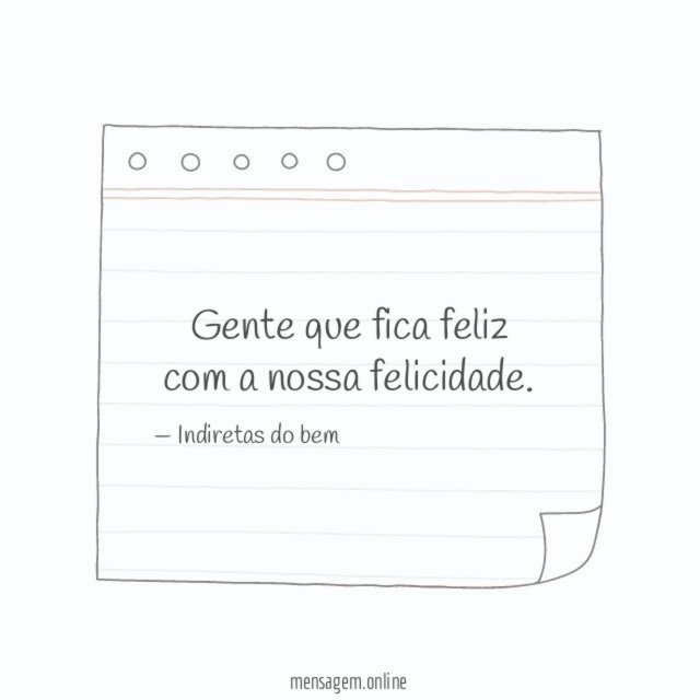 Fica feliz com a nossa felicidade