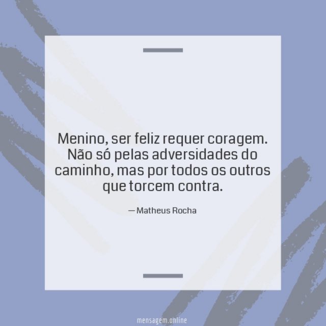 Ser feliz requer coragem