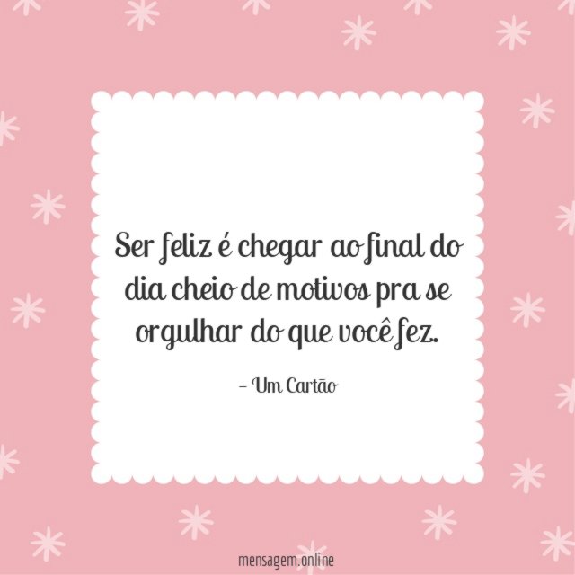 Se orgulhar do que você fez