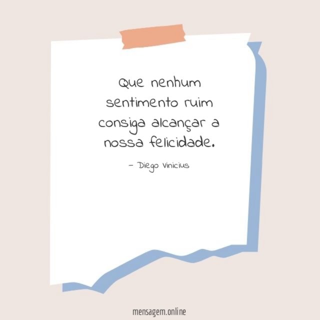 Que nenhum sentimento ruim