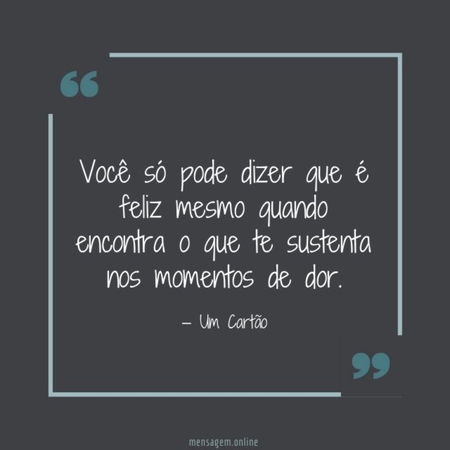 Você só pode dizer que é feliz