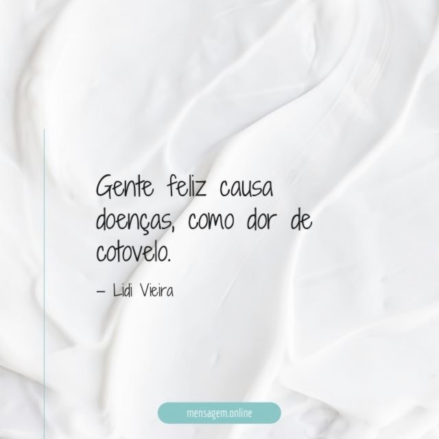 Gente feliz causa doenças