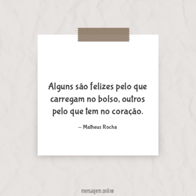 Alguns são felizes pelo que carregam