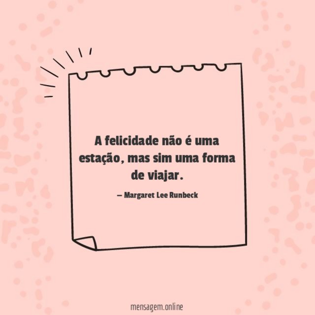 A felicidade não é uma