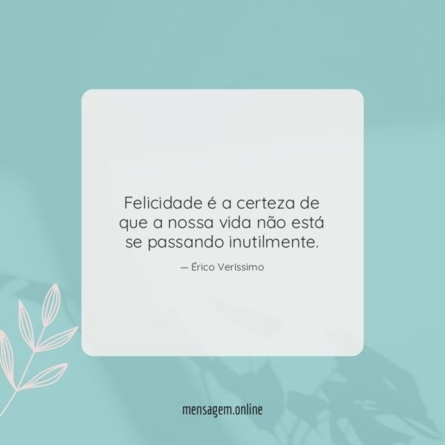 Felicidade é a certeza de